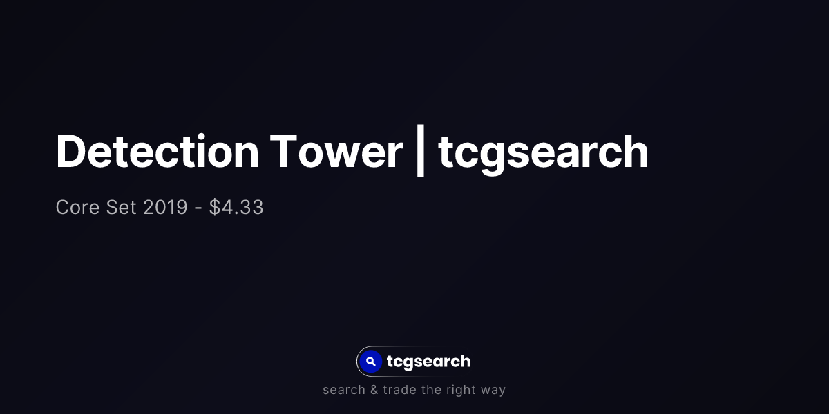 Detection Tower | tcgsearch