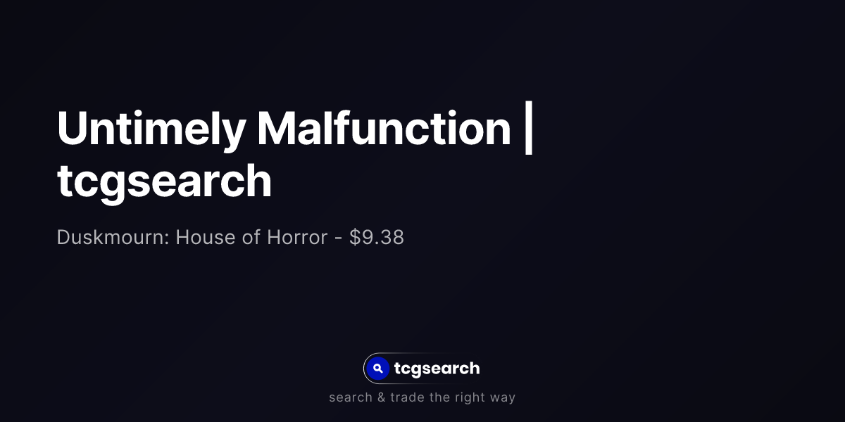Untimely Malfunction | tcgsearch
