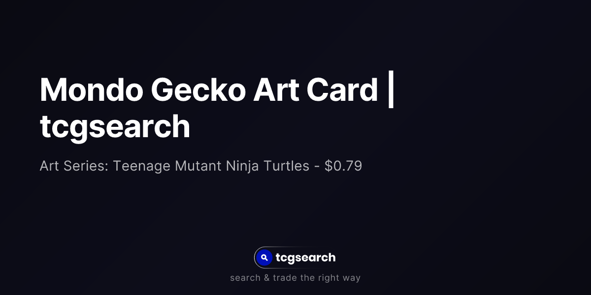 Mondo Gecko Art Card | tcgsearch